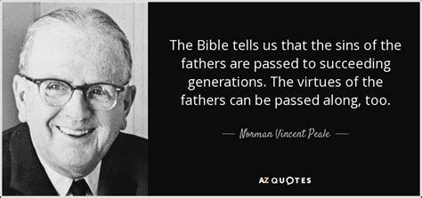 Norman Vincent Peale quote: The Bible tells us that the sins of the fathers...