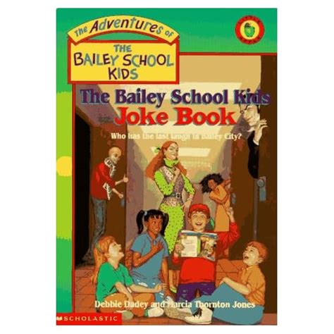 Bailey School Kids Joke Book: Debbie Dadey, Marcia Thornton Jones, John Steven Gurney ...