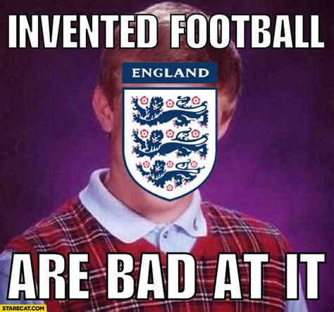 England invented football are bad it. Bad luck brian meme | StareCat.com