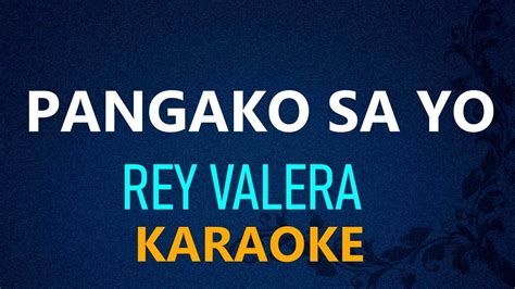 PANGAKO SAYO - Rey Valera (KARAOKE VERSION) - YouTube