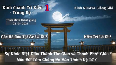 Kinh NIKAYA Giảng Giải – Gốc Rễ Của Tội Ác Là Gì ? Kinh Chánh Tri Kiến ...