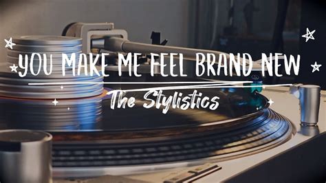 You Make Me Feel Brand New - The Stylistics HD (1974) - YouTube