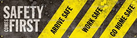 Workplace Safety Banner: Safety Come First - Arrive Safe - Work Safe ...