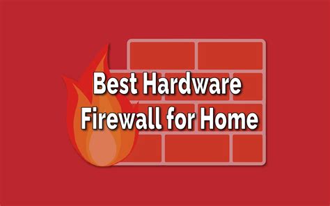 Best Hardware Firewall for Home in 2023 - TechSphinx