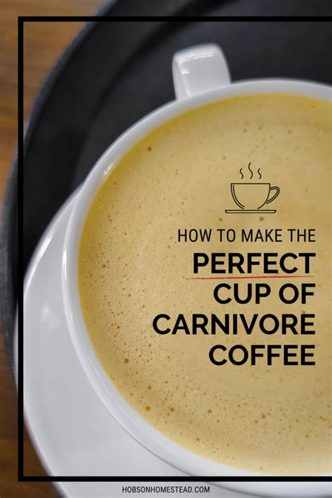 How to Make the Perfect Cup of Carnivore Coffee | Hobson Homestead