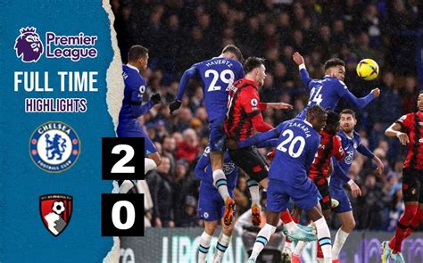 Chelsea vs Bournemouth Highlights: Chelsea claims stout 2-0 victory over Bournemouth, Kai ...