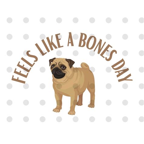 Noodle the Pug PNG No Bones Day Svg Bones Day Digital - Etsy