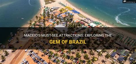 Maceio's Must-See Attractions: Exploring The Gem Of Brazil | QuartzMountain