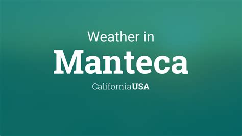 Weather for Manteca, California, USA