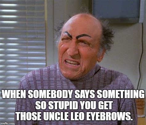 Custom Image | Uncle leo eyebrows, Uncle leo, Sayings