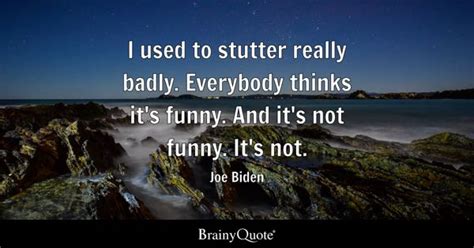 Joe Biden Quotes - BrainyQuote