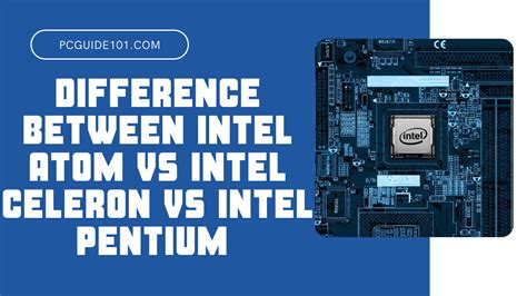 Intel Atom vs. Intel Celeron vs. Intel Pentium CPUs: Differences