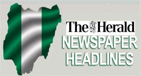 Major Nigerian Newspaper Headlines Today, Friday 19th January, 2024 – The Herald