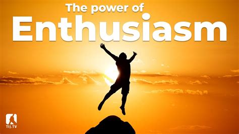 The Power Of Enthusiasm - Inspiring Facts