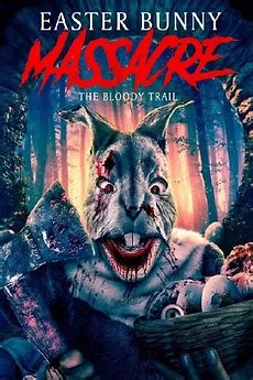 ‎Easter Bunny Massacre: The Bloody Trail (2022) directed by Jeremy Chi ...