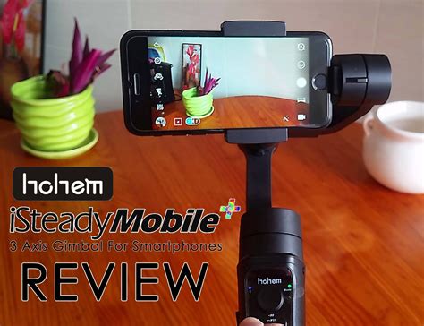 Hohem iSteady Mobile Plus Review - Smail Jr