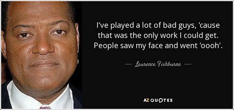 TOP 17 QUOTES BY LAURENCE FISHBURNE | A-Z Quotes