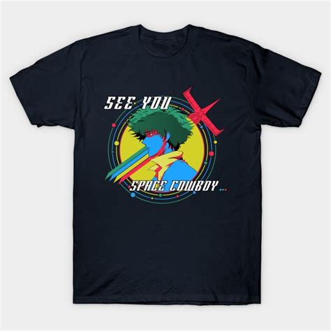 SEE YOU SPACE COWBOY T-Shirt - The Shirt List