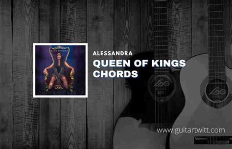 Queen Of Kings Chords By Alessandra - Guitartwitt