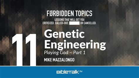 Genetic Engineering: Playing God: Part 1 | BibleTalk.tv
