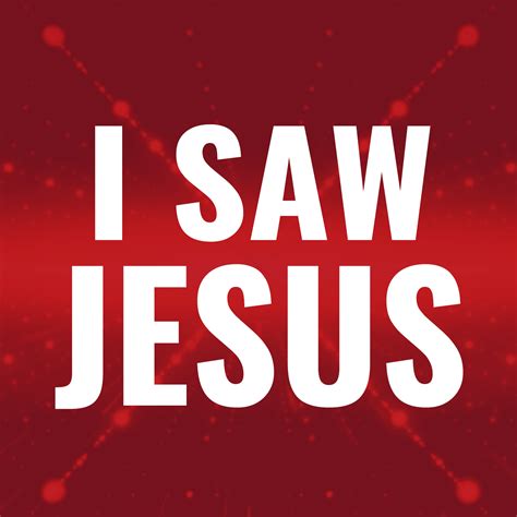 I Saw Jesus