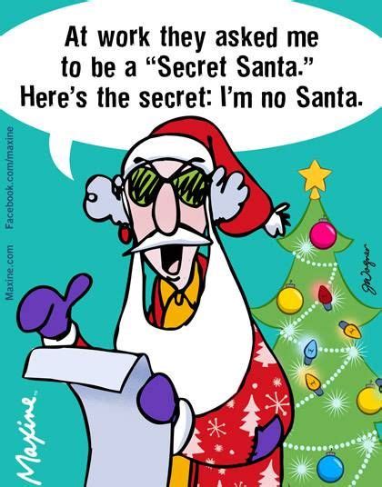 At work they asked me to be a "Secret Santa." Here's the secret: I'm no Santa. | Maxine ...