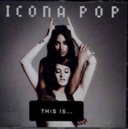 Icona Pop - This Is... Icona Pop (2013, Clean, CD) | Discogs