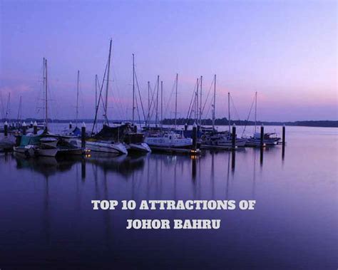 Top 10 Attractions of Johor Bahru Malaysia