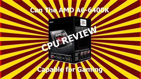 Can the AMD A6 6400k is capable for Gaming|CPU Review - YouTube