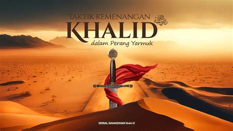 Perang Yarmuk - Mengulas Taktik Khalid bin Walid ra - Sirah Community Indonesia