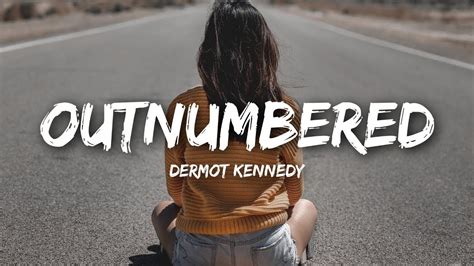 Dermot Kennedy - Outnumbered (Lyrics) - YouTube