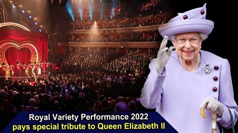 Royal Variety Performance 2022 pays special tribute to Queen Elizabeth II, SUNews - YouTube