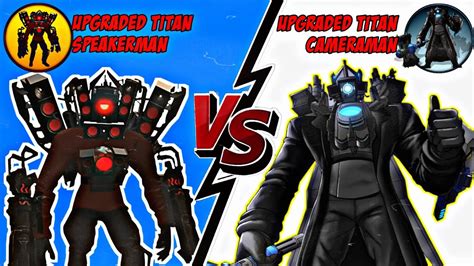 Upgraded Titan Speakerman Vs Upgraded Titan Cameraman Most Epic Video - YouTube