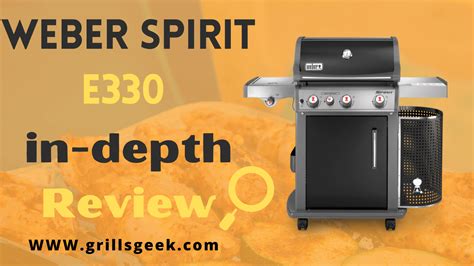 Weber Spirit E330 Review - Is It Good Enough? - Grills Geek