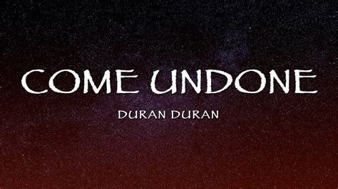 Duran Duran - Come Undone (Lyrics) - YouTube