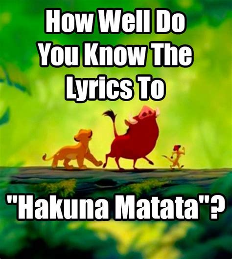 How Well Do You Know The Lyrics To "Hakuna Matata"? | Disney lyrics, Do you know song, Hakuna matata