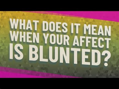 Blunted Affect - Meaning, Signs, Examples, Forms, Causes & More