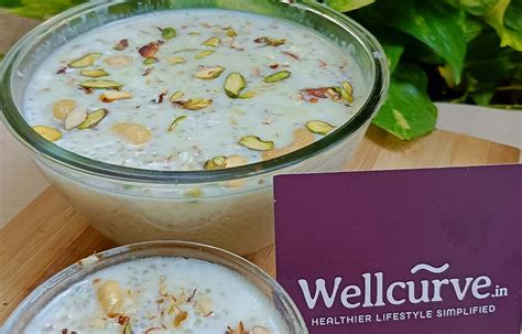 Delicious Sabudana kheer Recipe Guide With Ingredients - Wellcurve