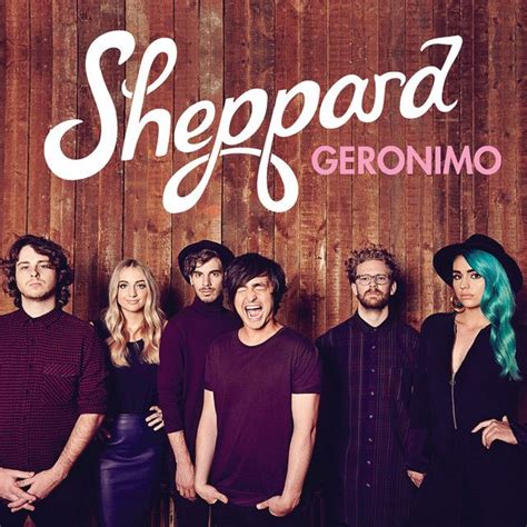 Geronimo, a song by Sheppard on Spotify | Geronimo, Music bands, Songs