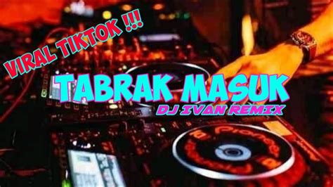 VIRAL TIKTOK TABRAK MASUK ( DJ Ivan Remix ) DKPRODUCTION NEW PRO - YouTube