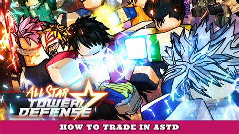 How to trade in All Star Tower Defense (ASTD) - Try Hard Guides