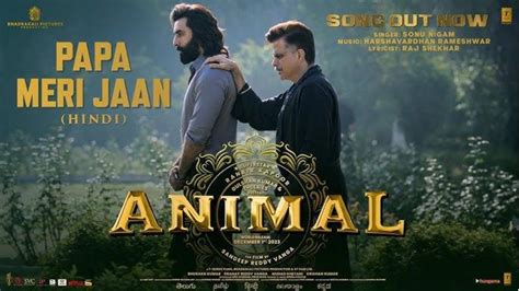 'Animal's 'Papa Meri Jaan' song explores Anil-Ranbir's troubled father ...