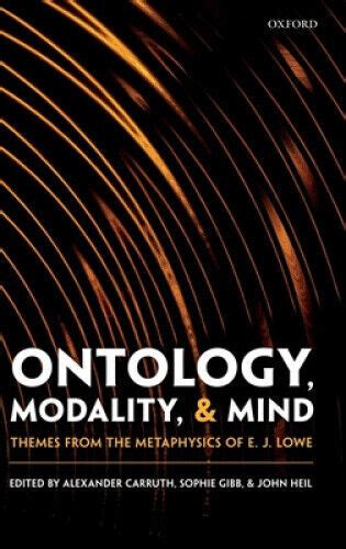 Ontology, Modality, and Mind: Themes from the Metaphysics of E. J. Lowe 9780198796299 | eBay