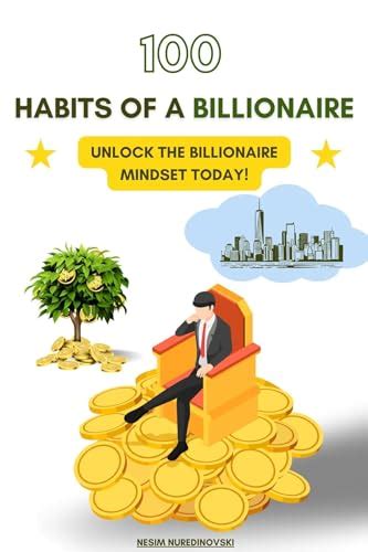 Billionaire Habits: 100 Proven Strategies for Personal and Financial ...