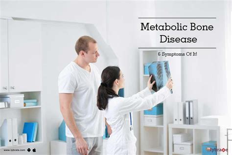 Metabolic Bone Disease - 6 Symptoms Of It! - By Dr. Kedar Phadke | Lybrate