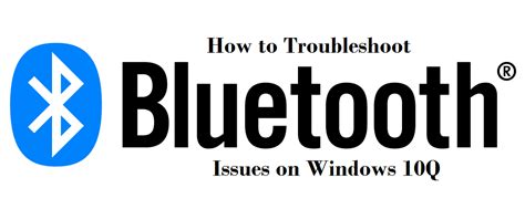 How to Troubleshoot Bluetooth Issues on Windows 10