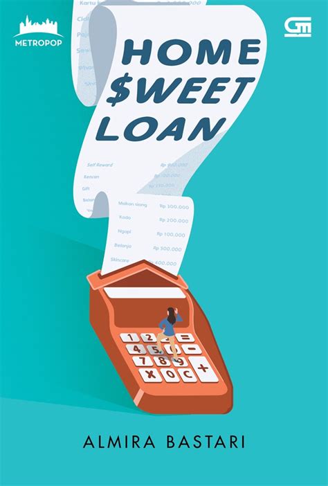 Jual Novel Home Sweet Loan Karya Almira Bastari | Toko Buku Online Terbesar | Gramedia.com