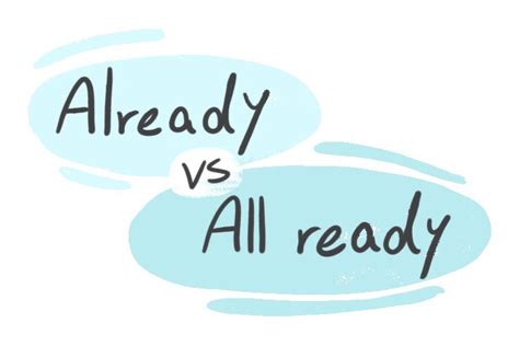 "Already" vs. "All ready" in the English Grammar | LanGeek