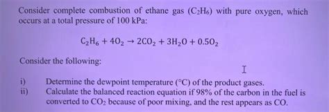 Solved Consider complete combustion of ethane gas (C2H6) | Chegg.com