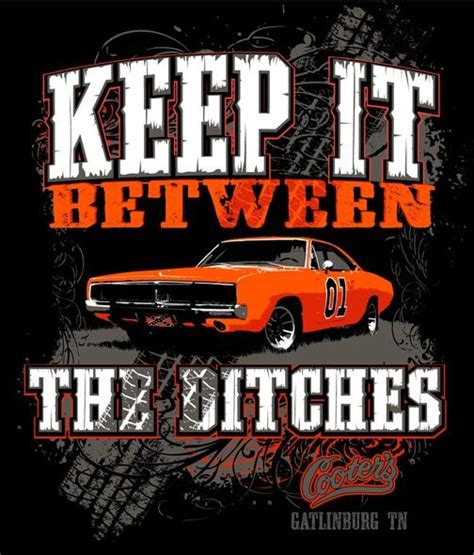 Love this quote ~keep it between the ditches~ | Dukes of hazard, The dukes of hazzard, General lee